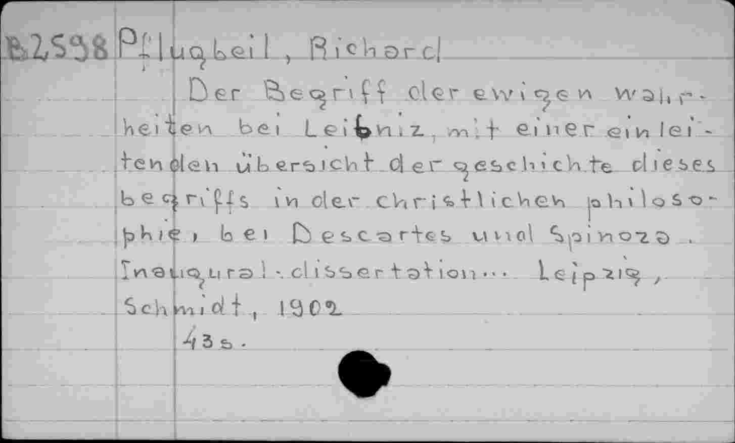 ﻿Pf [ UQ, kai 1 , R) ch Эгс|
G er tie^riÇÇ cl er	Wahr-
heiten bei Leibniz., zn't einer em lei -Леи ole и u berbJChKcj er eseh ? c.h.te oh e ses Ь e c| г V s m flier с. И ri <ь И i chew io h » 1 о s о -
|э H I ç > bei h GsrgrHb u и cl bp i и от. э Ineiic^Li гэ.1-. с! 1 ьъег юл--• kejpTi^ Sch L; oit, i y ci. _______
A 3 b •